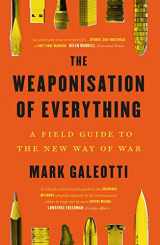 9780300270419-0300270410-The Weaponisation of Everything: A Field Guide to the New Way of War