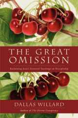 9780062311757-0062311751-The Great Omission: Reclaiming Jesus's Essential Teachings on Discipleship