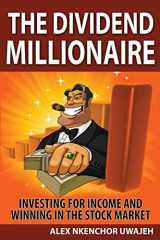 9781478371656-147837165X-The Dividend Millionaire: Investing for Income and winning in the stock market