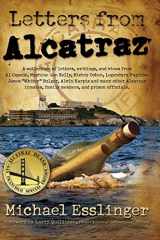 9780970461445-0970461445-Letters from Alcatraz: A Collection of Letters, Interviews, and Views from James "Whitey" Bulger, Al Capone, Mickey Cohen, Machine Gun Kelly, and Prison Officials both in and outside of Alcatraz.