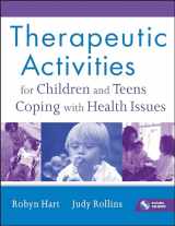 9780470555002-0470555009-Therapeutic Activities for Children and Teens Coping with Health Issues