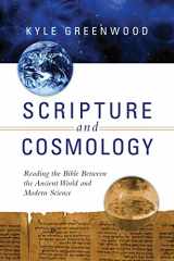 9780830840786-0830840788-Scripture and Cosmology: Reading the Bible Between the Ancient World and Modern Science