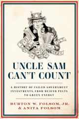 9780062292698-0062292692-Uncle Sam Can't Count: A History of Failed Government Investments, from Beaver Pelts to Green Energy