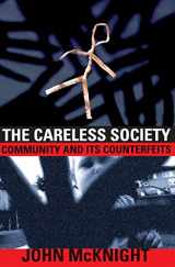 9780465091263-0465091261-The Careless Society: Community And Its Counterfeits