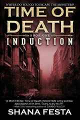 9781511754606-1511754605-Time of Death Book 1: Induction (A Zombie Novel)
