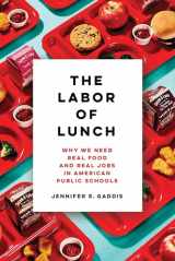 9780520300033-0520300033-The Labor of Lunch: Why We Need Real Food and Real Jobs in American Public Schools (Volume 70)