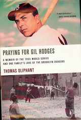 9780312317614-0312317611-Praying for Gil Hodges: A Memoir of the 1955 World Series and One Family's Love of the Brooklyn Dodgers