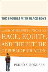 9780470452080-0470452080-The Trouble With Black Boys: ...And Other Reflections on Race, Equity, and the Future of Public Education