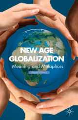 9781137293411-1137293411-New Age Globalization: Meaning and Metaphors