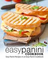 9781722327187-1722327189-Easy Panini Cookbook: Easy Panini Recipes in an Easy Panini Cookbook