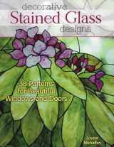 9780811711449-0811711447-Decorative Stained Glass Designs: 38 Patterns for Beautiful Windows and Doors