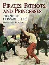 9780486448329-0486448320-Pirates, Patriots, and Princesses: The Art of Howard Pyle (Dover Fine Art, History of Art)