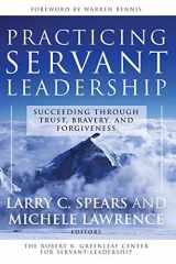 9780787974558-0787974552-Practicing Servant-Leadership: Succeeding Through Trust, Bravery, and Forgiveness