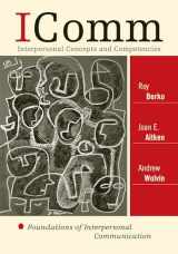 9780742599628-0742599620-ICOMM: Interpersonal Concepts and Competencies: Foundations of Interpersonal Communication
