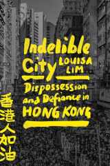 9780593191811-0593191811-Indelible City: Dispossession and Defiance in Hong Kong