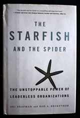 9781591841432-1591841437-The Starfish and the Spider: The Unstoppable Power of Leaderless Organizations