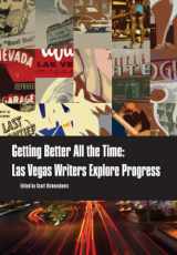 9781935396550-1935396552-Getting Better All the Time: Las Vegas Writers Explore Progress