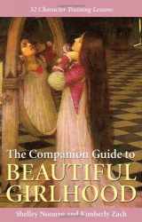 9780970027306-0970027303-The Companion Guide to Beautiful Girlhood