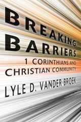 9781556355578-1556355572-Breaking Barriers: 1 Corinthians and Christian Community