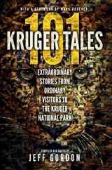 9780620611329-0620611324-101 Kruger Tales: Extraordinary stories from ordinary visitors to the Kruger National Park