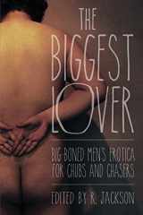 9781590215456-1590215451-The Biggest Lover: Big-Boned Men's Erotica for Chubs and Chasers (Hot & Hairy erotic series)