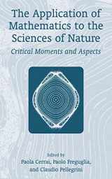9780306466946-0306466945-The Application of Mathematics to the Sciences of Nature: Critical Moments and Aspects