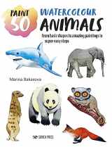 9781800921283-1800921284-Paint 50: Watercolour Animals: From basic shapes to amazing paintings in super-easy steps