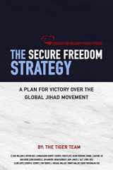 9781507756133-1507756135-The Secure Freedom Strategy: A Plan for Victory Over the Global Jihad Movement
