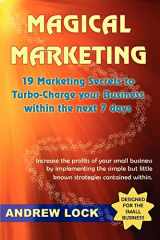 9780595309429-0595309429-Magical Marketing: 19 Marketing Secrets to Turbo-charge Your Business within the Next 7 Days.