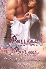 9781482504804-1482504804-Passion's Prisms: Tales of Love & Romance