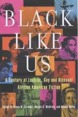 9781573441087-1573441082-Black Like Us: A Century of Lesbian, Gay, and Bisexual African American Fiction