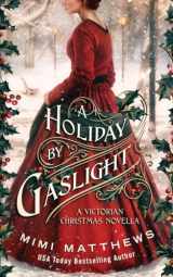 9780999036471-0999036475-A Holiday By Gaslight: A Victorian Christmas Novella