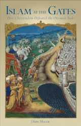 9781933184258-1933184256-Islam At The Gates: How Christendom Defeated the Ottoman Turks