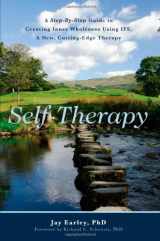 9781936107087-1936107082-Self-Therapy: A Step-By-Step Guide to Creating Wholeness and Healing Your Inner Child Using IFS, A New, Cutting-Edge Psychotherapy