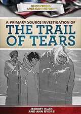 9781499435153-1499435150-A Primary Source Investigation of the Trail of Tears (Uncovering American History, 6)