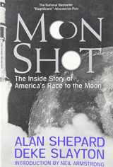 9781570361678-1570361673-Moon Shot: The Inside Story of America's Race to the Moon