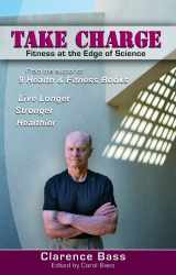 9780974768250-0974768251-Take Charge: Fitness at the Edge of Science
