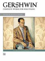 9780739057216-0739057219-George Gershwin -- Complete Works for Solo Piano (Alfred Masterwork Edition)