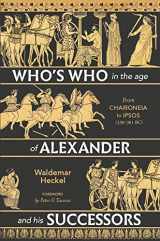 9781612009834-1612009832-Who’s Who in the Age of Alexander and his Successors: From Chaironeia to Ipsos (338–301 BC)