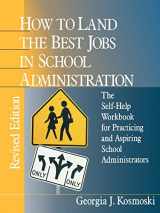 9780803967991-0803967993-How to Land the Best Jobs in School Administration: The Self-Help Workbook for Practicing and Aspiring School Administrators (1-off Series)