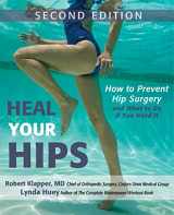 9781630267568-1630267562-Heal Your Hips, Second Edition: How to Prevent Hip Surgery and What to Do If You Need It