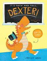 9781503901377-1503901378-It's Show and Tell, Dexter! (Dexter T. Rexter)