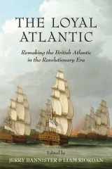 9781442611092-144261109X-The Loyal Atlantic: Remaking the British Atlantic in the Revolutionary Era