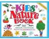 9781885593078-1885593074-The Kids' Nature Book: 365 Indoor/Outdoor Activities and Experiences (Williamson Kids Can! Series)