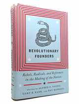 9780307271105-0307271102-Revolutionary Founders: Rebels, Radicals, and Reformers in the Making of the Nation