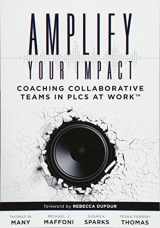 9781945349324-1945349328-Amplify Your Impact: Coaching Collaborative Teams in PLCs (Instructional Leadership Development and Coaching Methods for Collaborative Learning) (Solutions)