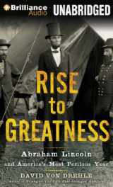9781469270272-1469270277-Rise to Greatness: Abraham Lincoln and America's Most Perilous Year
