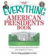 9781598692587-1598692585-The Everything American Presidents Book: All You Need to Know About the Leaders Who Shaped U.S. History