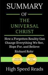 9781687310477-1687310475-Summary of The Universal Christ: How a Forgotten Reality Can Change Everything We See, Hope For, and Believe