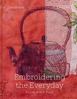 9781849947114-1849947112-Embroidering the Everyday: Found, Stitch And Paint